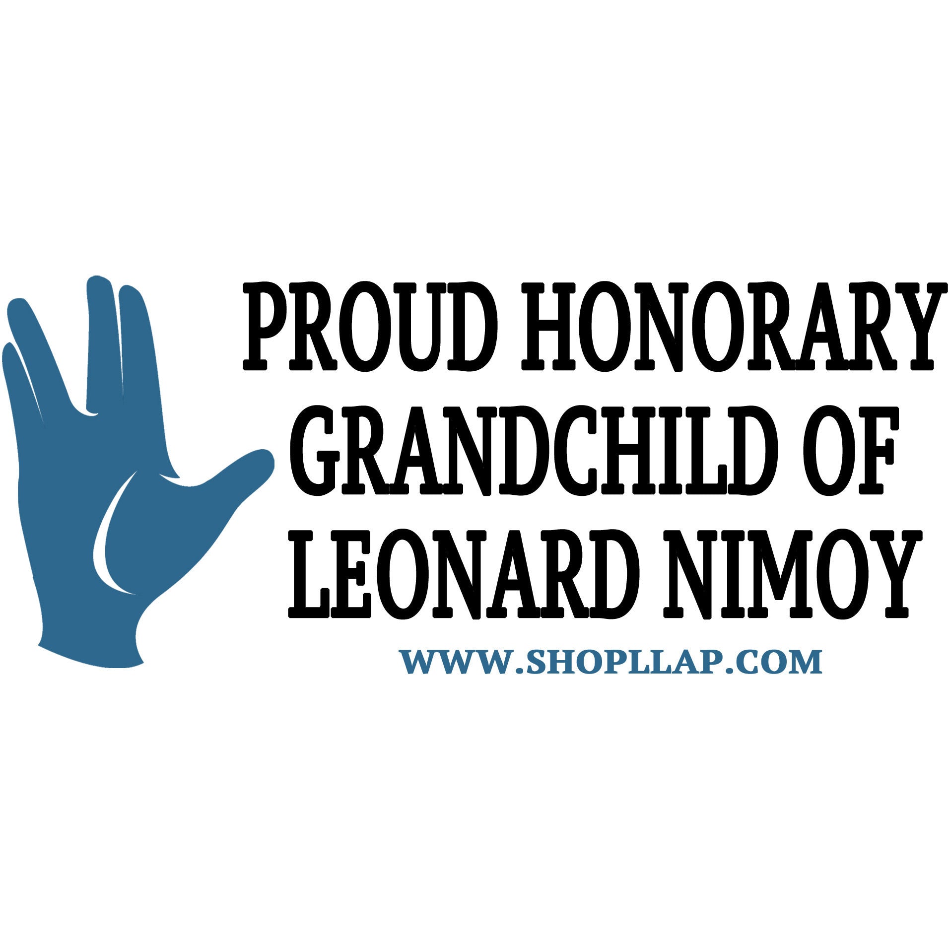 Proud Honorary Grandchild of Leonard Nimoy Bumper Sticker/Laptop Decal - Leonard Nimoy's Shop LLAP